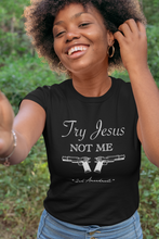 Load image into Gallery viewer, Try Jesus Not Me T-shirt