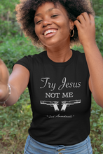 Load image into Gallery viewer, Try Jesus Not Me T-shirt
